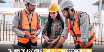 Things To Ask Your Contractor Before Hiring
