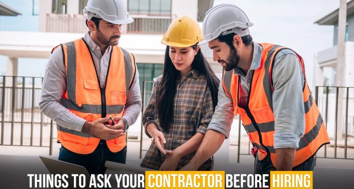 Things To Ask Your Contractor Before Hiring